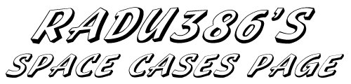 [Welcome to Radu386's Space Cases Page]